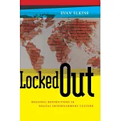 Locked Out: Regional Restrictions in Digital Entertainment Culture