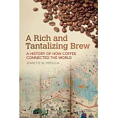 A Rich and Tantalizing Brew: A History of How Coffee Connected the World