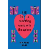 999: There Is Something Wrong With the System