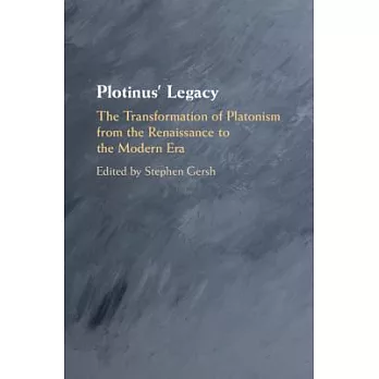 Plotinus’ Legacy: The Transformation of Platonism from the Renaissance to the Modern Era