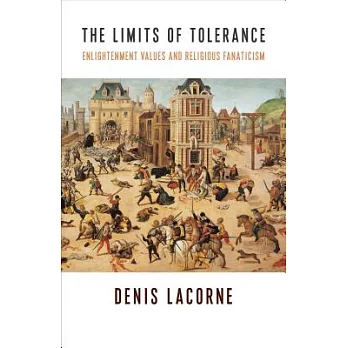 The Limits of Tolerance: Enlightenment Values and Religious Fanaticism