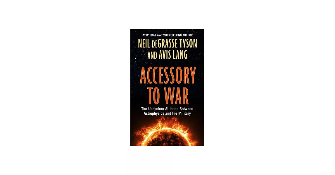 Accessory to War: The Unspoken Alliance Between Astophysics and the Military | 拾書所