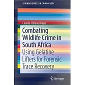 Combating Wildlife Crime in South Africa: Using Gelatine Lifters for Forensic Trace Recovery