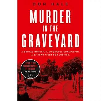 Murder in the Graveyard: A Brutal Murder. a Wrongful Conviction. a 27-Year Fight for Justice.