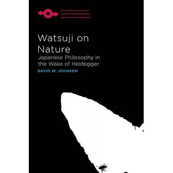 Watsuji on Nature: Japanese Philosophy in the Wake of Heidegger