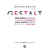 La experiencia en Gestalt / The Gestalt Experience: Jean-Marie Delacroix; Carmen Vázquez; Jean-Marie Robine, Ruella Frank