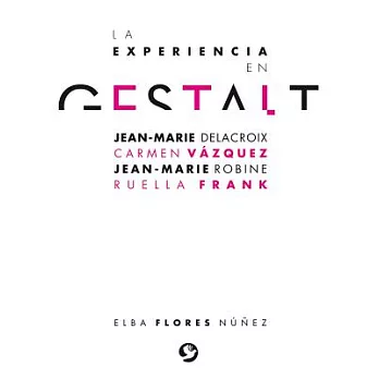 La experiencia en Gestalt / The Gestalt Experience: Jean-Marie Delacroix; Carmen Vázquez; Jean-Marie Robine, Ruella Frank