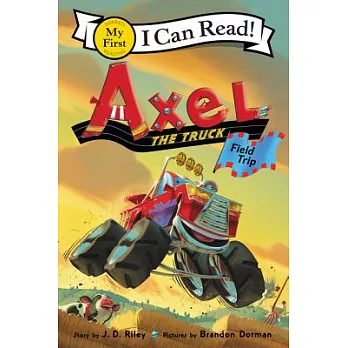 Axel the Truck: Field Trip（My First I Can Read）