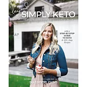 Beyond Simply Keto: Shifting Your Mindset and Realizing Your Worth, with a Step-By-Step Guide to Keto and 100+ Easy Recipes