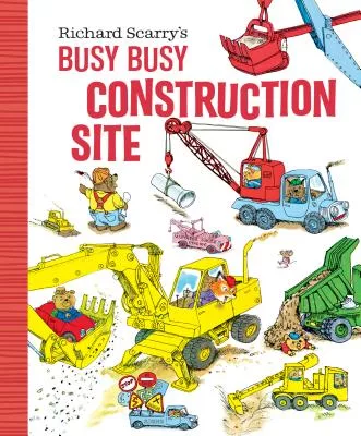 Richard Scarry’s Busy Busy Construction Site