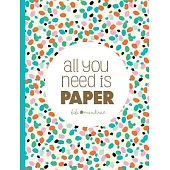 All You Need Is Paper: 230 Detachable Pages of the Cutest Patterns, Cards, and Stitckers