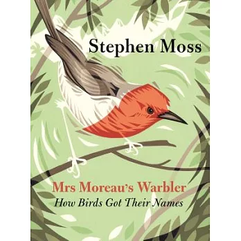 Mrs Moreau’s Warbler: How Birds Got Their Names