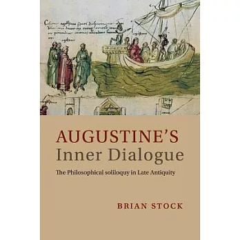 Augustine’s Inner Dialogue: The Philosophical Soliloquy in Late Antiquity