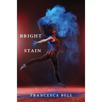 Bright Stain: Poems