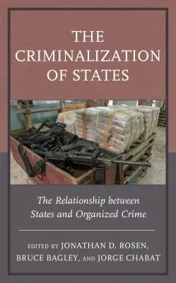The Criminalization of States: The Relationship Between States and Organized Crime