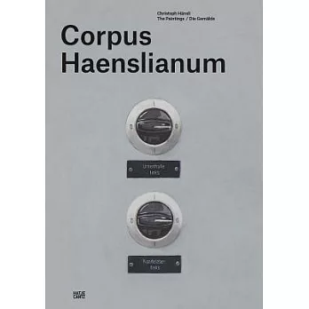 Christoph Hänsli: Corpus Haenslianum: The Paintings / Die Gemalde