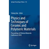 Physics and Techniques of Ceramic and Polymeric Materials: Proceedings of Chinese Materials Conference 2018