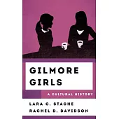 Gilmore Girls: A Cultural History