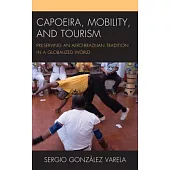 Capoeira, Mobility, and Tourism: Preserving an Afro-Brazilian Tradition in a Globalized World