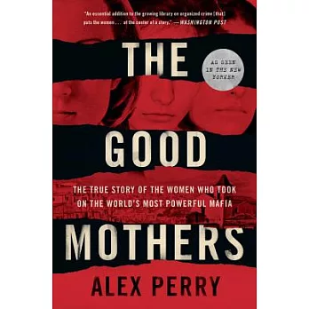 The Good Mothers: The True Story of the Women Who Took on the World’s Most Powerful Mafia
