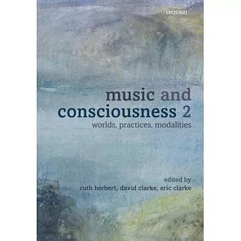 Music and Consciousness 2: Worlds, Practices, Modalities