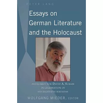 Essays on German Literature and the Holocaust: Festschrift for David A. Scrase in Celebration of His Eightieth Birthday