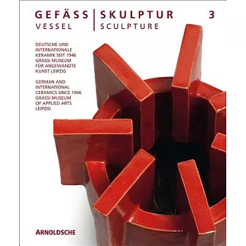 Vessel/Sculpture 3: German and International Ceramics Since 1946