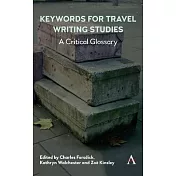 Keywords for Travel Writing Studies: A Critical Glossary