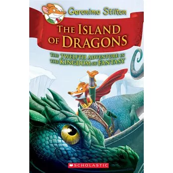 Geronimo Stilton and the Kingdom of Fantasy (12) : The island of Dragons : the twelfth adventure in the Kingdom of Fantasy /