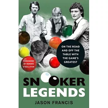 Snooker Legends: On the Road and Off the Table With Snooker’s Greatest