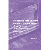 The Falling Rate of Profit and the Great Recession of 2007-2009: A New Approach to Applying Marx’s Value Theory and Its Implicat