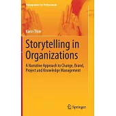 Storytelling - Eine Methode Für Das Change - Marken - Projekt - Und Wissensmanagement: A New Approach to Change, Brand, Project