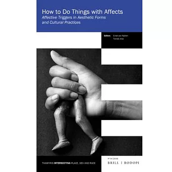 How to Do Things With Affects: Affective Triggers in Aesthetic Forms and Cultural Practices