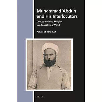 Muhammad Abduh and His Interlocutors: Conceptualizing Religion in a Globalizing World