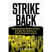 Strike Back: Rediscovering Militant Tactics to Fight the Attacks on Public Employee Unions