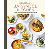 Atsuko’s Japanese Kitchen: Home-Cooked Comfort Food Made Simple