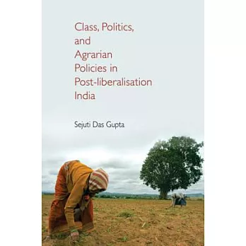 Class, Politics, and Agricultural Policies in Post-liberalisation India