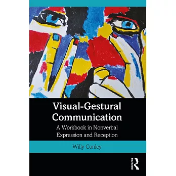 Visual-Gestural Communication: A Workbook in Nonverbal Expression and Reception