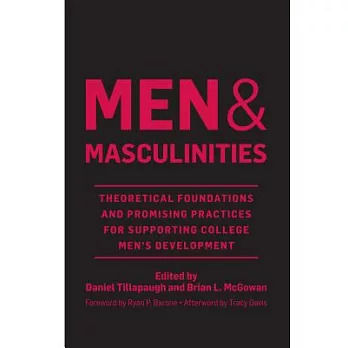 Men and Masculinities: Theoretical Foundations and Promising Practices for Supporting College Men’s Development