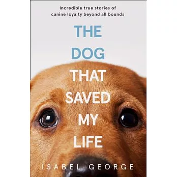 The Dog That Saved My Life