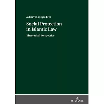 Social Protection in Islamic Law: Theoretical Perspective