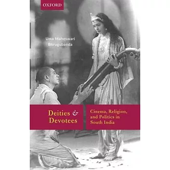 Deities and Devotees: Cinema, Religion, and Politics in South India