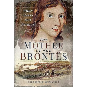 The Mother of the Brontës: When Maria Met Patrick