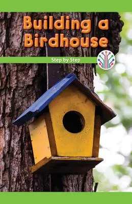 Building a Bird House: Step by Step