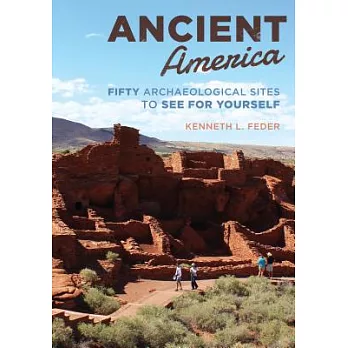 Ancient America: Fifty Archaeological Sites to See for Yourself