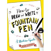 How to Draw and Write in Fountain Pen: A Modern Guide
