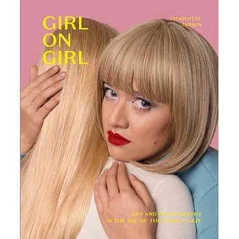 Girl on Girl: Art and Photography in the Age of the Female Gaze