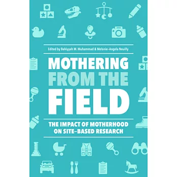 Mothering from the Field: The Impact of Motherhood on Site-Based Research
