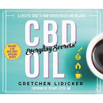 Cbd Oil: Everyday Secrets; a Lifestyle Guide to Hemp-derived Health and Wellness