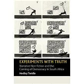 Experiments With Truth: Narrative Non-fiction and the Coming of Democracy in South Africa